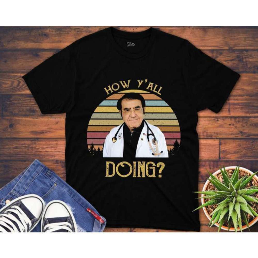 How Yall Doing Funny Dr Now T Shirt